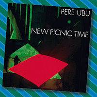 Pere Ubu : New Picnic Time